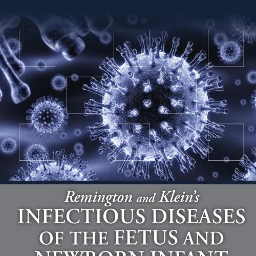 Remington and Klein's Infectious Diseases of the Fetus and Newborn Infant, 8th Edition