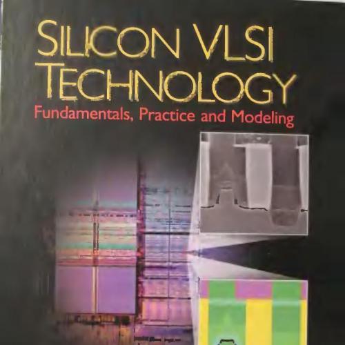 Silicon VLSI technology fundamentals, practice, and modeling