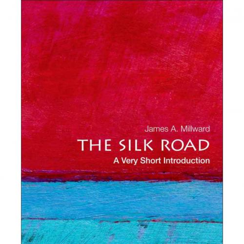 Silk Road A Very Short Introduction, The