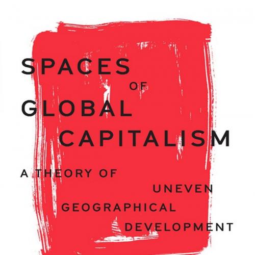 Spaces of Global Capitalism-David Harvey-