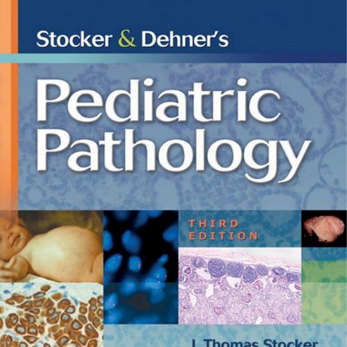 Stocker and Dehner's Pediatric Pathology 3rd Edition-Wei Zhi