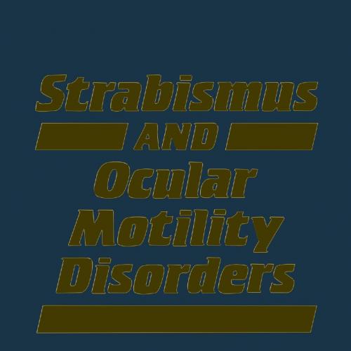 Strabismus and Ocular Motility Disorders - Wei Zhi