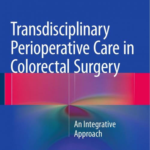 Transdisciplinary Perioperative Care in Colorectal Surgery-An Integrative Approach