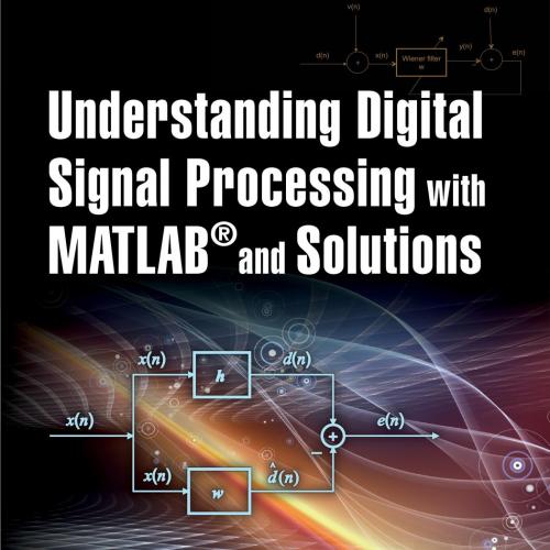 Understanding Digital Signal Processing with MATLAB(r) and Solutions