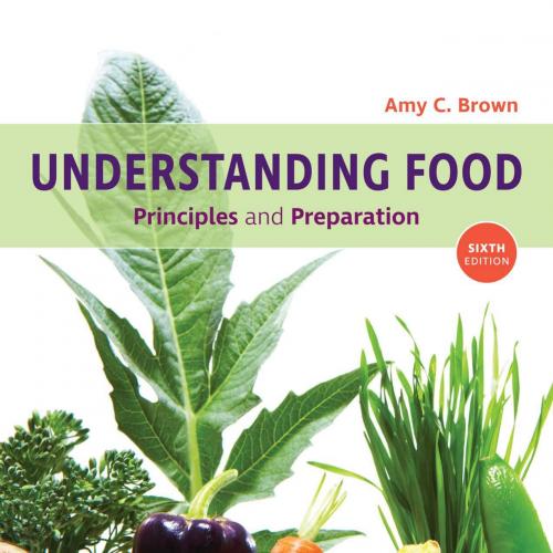 Understanding Food Principles and Preparation 6th Edition- Amy Christine Brown