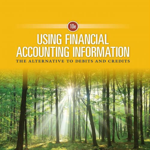 Using Financial Accounting Information The Alternative to Debits and Credits 10th Edition by Gary A. Porter - Wei Zhi