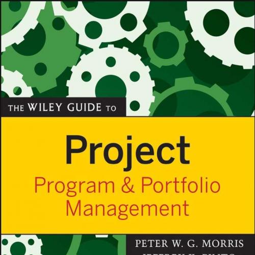 Wiley Guide to Project, Program, and Portfolio Management 4, The