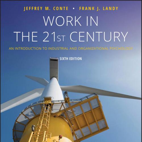 Work in the 21st Century An Introduction to Industrial and Organizational Psychology, 6th - Jeffrey M. Conte