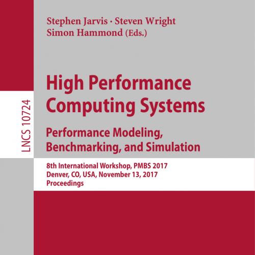 2018_Book_High Performance Computing Systems. Performance Modeling, Benchmarking, and Simulation