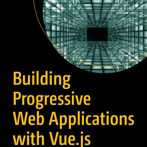 Building Progressive Web Applications with Vuejs