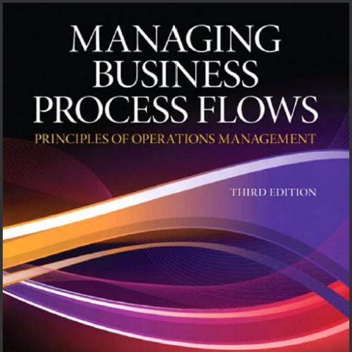 (TB)Managing Business Process Flows Principles of Operations Management 3th Edition.zip
