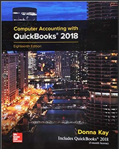 (SM)Computer Accounting with QuickBooks 2018, 8th Edition 18e by Donna Kay.rar