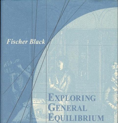Exploring General Equilibrium-By Fischer S. Black