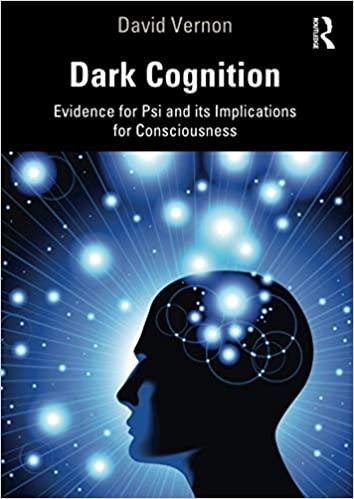 Dark Cognition Evidence for Psi and its Implications for Consciousness