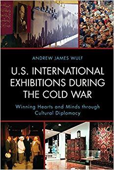 (PDF)U.S. International Exhibitions during the Cold War Winning Hearts and Minds through Cultural Diplomacy