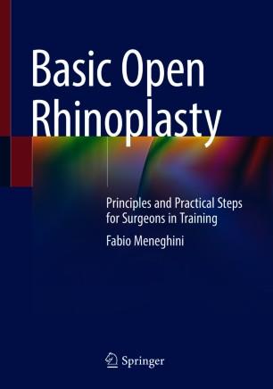 Basic Open Rhinoplasty Principles and Practical Steps for Surgeons in Training 1st ed