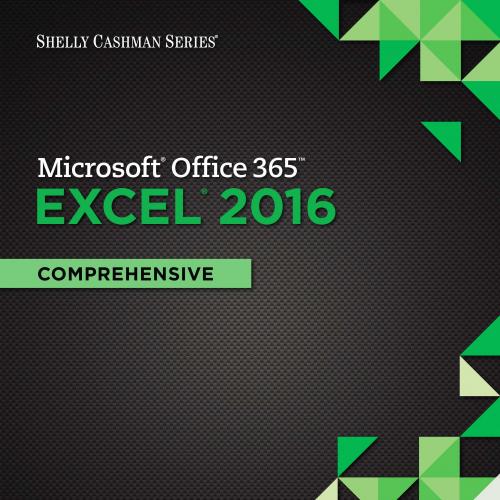Shelly Cashman Series Microsoft Office 365 & Excel 2016 Comprehensive 1st Edition