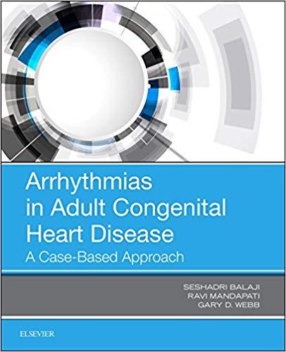 Arrhythmias in Adult Congenital Heart Disease A Case-Based Approach 1st Edition