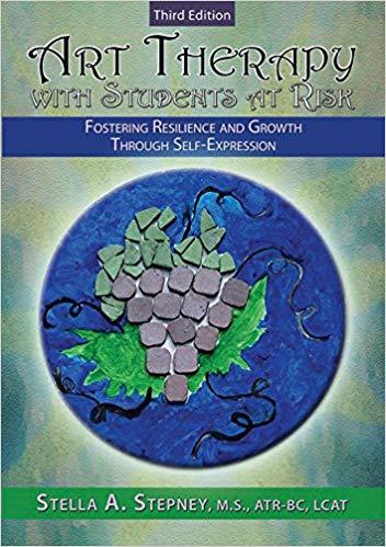 Art Therapy with Students at Risk Fostering Resilience and Growth Through Self-expression 3rd Edition