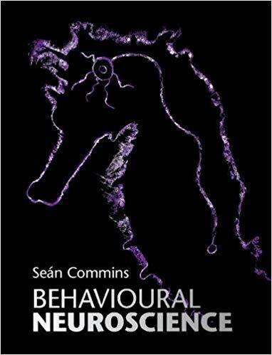 Behavioural Neuroscience [SEÁN COMMINS]