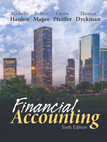 Financial Accounting, 6th Edition [Hanlon, Magee, Pfeiffer, Dyckman]