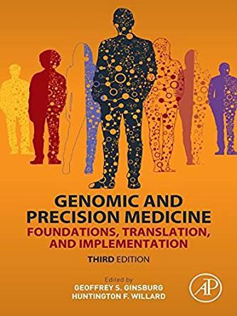 Genomic and Precision Medicine Foundations, Translation, and Implementation 3rd Edition