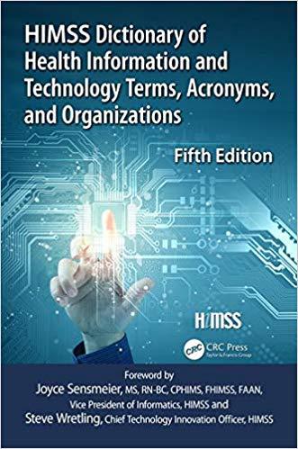 HIMSS Dictionary of Health Information and Technology Terms, Acronyms and Organizations, 5th Edition
