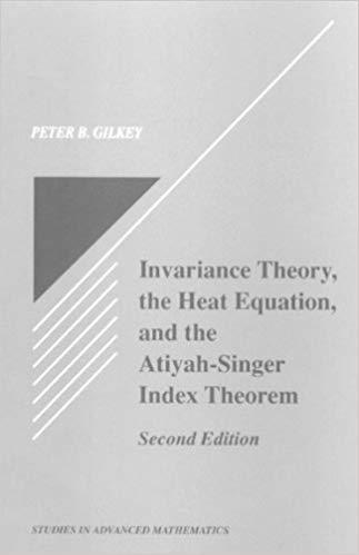 Invariance Theory The Heat Equation and the Atiyah-Singer Index Theorem, 2nd Edition