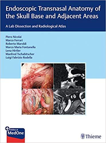 Endoscopic Transnasal Anatomy of the Skull Base and Adjacent Areas A Lab Dissection and Radiological Atlas