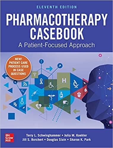 Pharmacotherapy Casebook A Patient-Focused Approach, 11th Edition