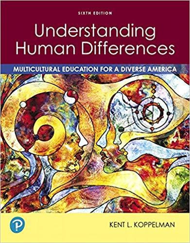 Understanding Human Differences Multicultural Education for a Diverse America, 6th Edition [Kent L. Koppelman]