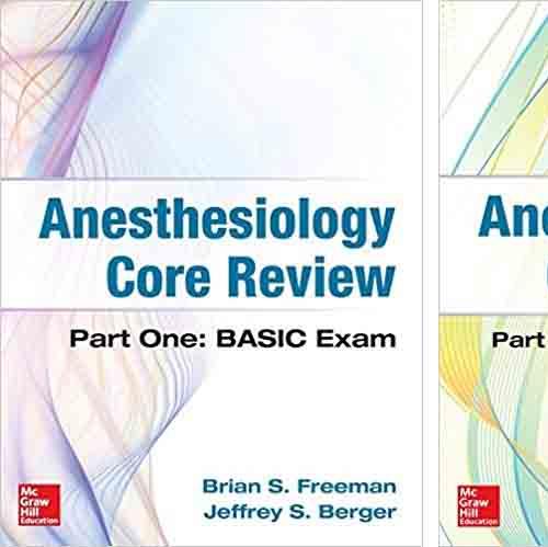 Anesthesiology Core Review Part 1 BASIC Exam, and Part 2 ADVANCED Exam