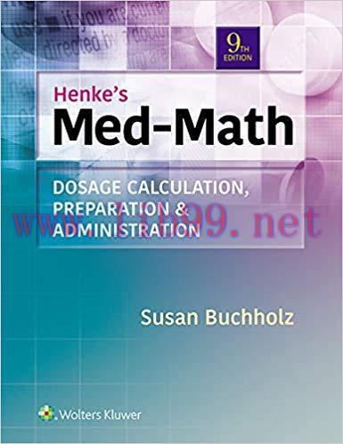 (PDF)Henke’s Med-Math: Dosage Calculation, Preparation, & Administration 9th Edition