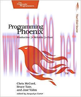 Programming Phoenix: Productive |> Reliable |> Fast 1st Edition,