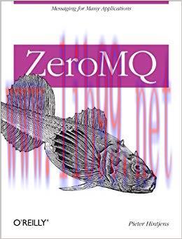 ZeroMQ: Messaging for Many Applications 1st Edition,