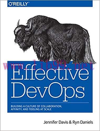Effective DevOps: Building a Culture of Collaboration, Affinity, and Tooling at Scale 1st Edition,