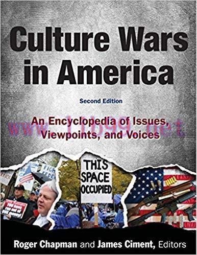 Culture Wars: An Encyclopedia of Issues, Viewpoints and Voices 2nd Edition,