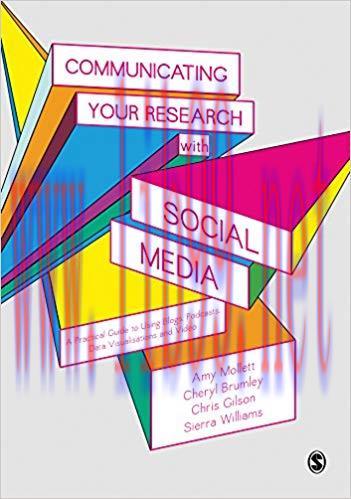 Communicating Your Research with Social Media: A Practical Guide to Using Blogs, Podcasts, Data Visualisations and Video 1st Edition,