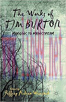 The Works of Tim Burton: Margins to Mainstream 2013 Edition,