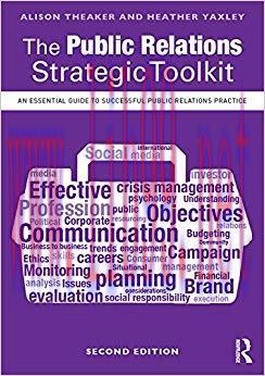 The Public Relations Strategic Toolkit: An Essential Guide to Successful Public Relations Practice 2nd Edition,