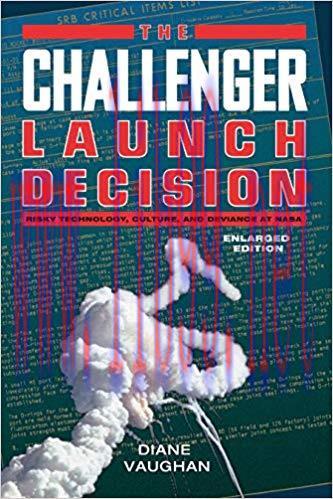 The Challenger Launch Decision: Risky Technology, Culture, and Deviance at NASA, Enlarged Edition Enlarged Edition,