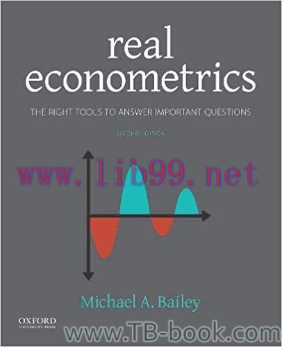 Real Econometrics: The Right Tools to Answer Important Questions 2nd Edition by Michael Bailey 课本