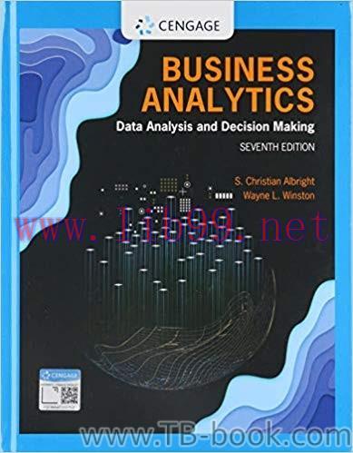 Business Analytics: Data Analysis & Decision Making 7th Edition by S. Christian Albright 课本