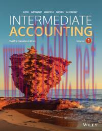 Intermediate Accounting Volume 1 Canadian Edition 12th Edition by Donald E. Kieso 课本