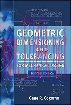 Geometric Dimensioning and Tolerancing for Mechanical Design 2/E 2nd Edition,