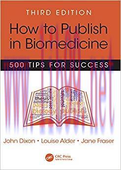How to Publish in Biomedicine: 500 Tips for Success, Third Edition 3rd Edition,