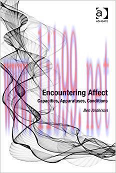 Encountering Affect: Capacities, Apparatuses, Conditions 1st Edition,