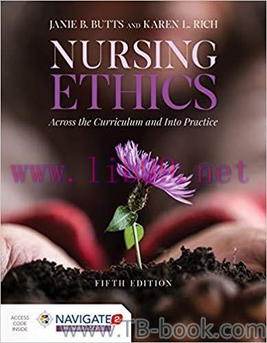 Nursing Ethics: Across the Curriculum and Into Practice 5th Edition by Janie B. Butts