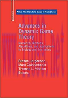 (PDF)Advances in Dynamic Game Theory: Numerical Methods, Algorithms, and Applications to Ecology and Economics (Annals of the International Society of Dynamic Games Book 9) 2007 Edition
