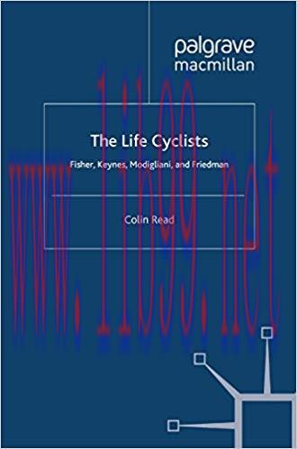 (PDF)The Life Cyclists: Fisher, Keynes, Modigliani and Friedman (Great Minds in Finance Book 1) 2011 Edition